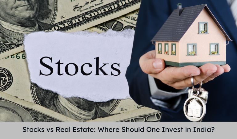 Stocks vs Real Estate Where should one invest in India